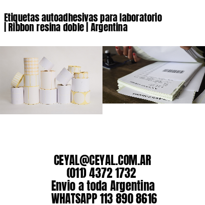 Etiquetas autoadhesivas para laboratorio | Ribbon resina doble | Argentina