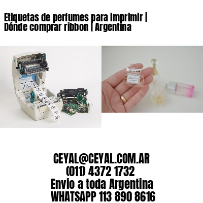 Etiquetas de perfumes para imprimir | Dónde comprar ribbon | Argentina