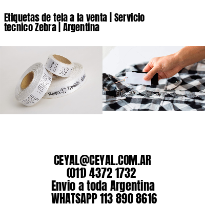 Etiquetas de tela a la venta | Servicio tecnico Zebra | Argentina