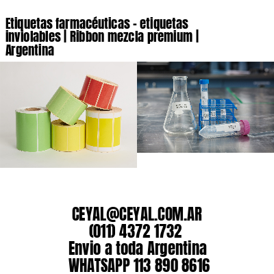 Etiquetas farmacéuticas - etiquetas inviolables | Ribbon mezcla premium | Argentina