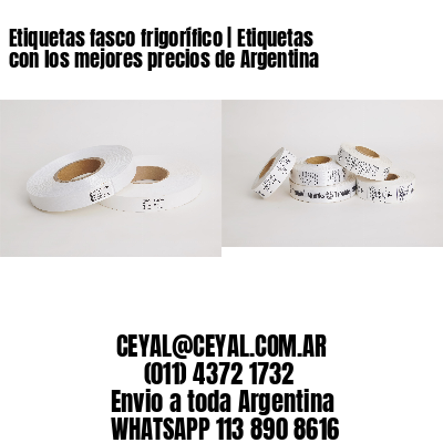 Etiquetas fasco frigorífico | Etiquetas con los mejores precios de Argentina