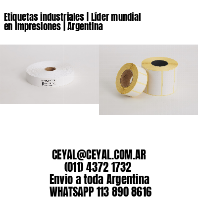 Etiquetas industriales | Líder mundial en impresiones | Argentina