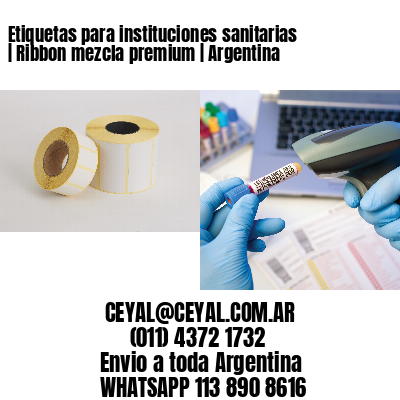 Etiquetas para instituciones sanitarias | Ribbon mezcla premium | Argentina