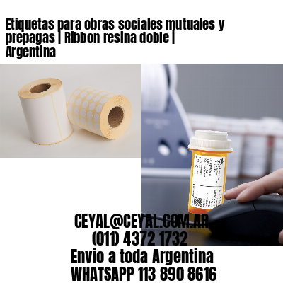 Etiquetas para obras sociales mutuales y prepagas | Ribbon resina doble | Argentina