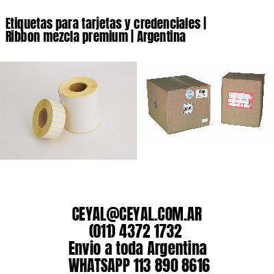 Etiquetas para tarjetas y credenciales | Ribbon mezcla premium | Argentina