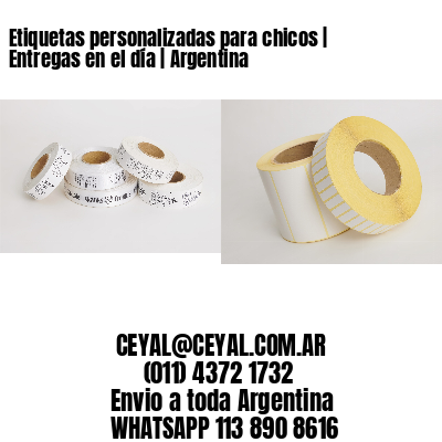 Etiquetas personalizadas para chicos | Entregas en el día | Argentina