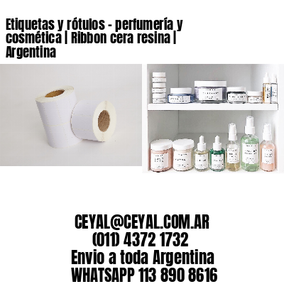 Etiquetas y rótulos - perfumería y cosmética | Ribbon cera resina | Argentina