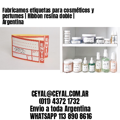 Fabricamos etiquetas para cosméticos y perfumes | Ribbon resina doble | Argentina