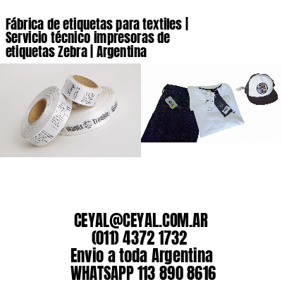 Fábrica de etiquetas para textiles | Servicio técnico impresoras de etiquetas Zebra | Argentina
