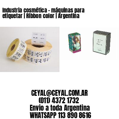 Industria cosmética - máquinas para etiquetar | Ribbon color | Argentina