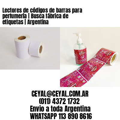Lectores de códigos de barras para perfumería | Busca fábrica de etiquetas | Argentina