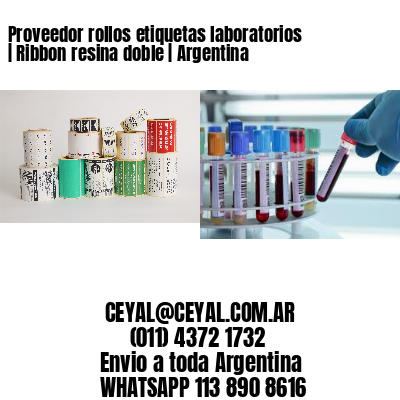 Proveedor rollos etiquetas laboratorios | Ribbon resina doble | Argentina