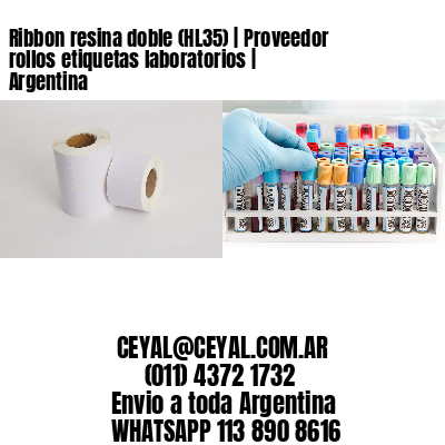 Ribbon resina doble (HL35) | Proveedor rollos etiquetas laboratorios | Argentina