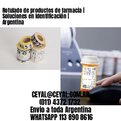 Rotulado de productos de farmacia | Soluciones en identificación | Argentina