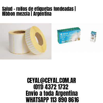 Salud – rollos de etiquetas fondeadas | Ribbon mezcla | Argentina