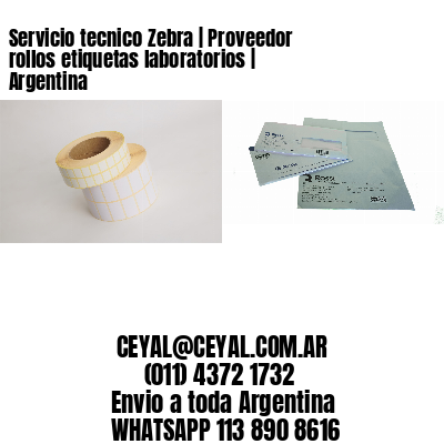 Servicio tecnico Zebra | Proveedor rollos etiquetas laboratorios | Argentina