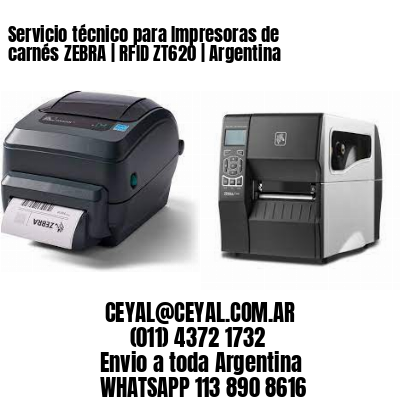 Servicio técnico para Impresoras de carnés ZEBRA | RFID ZT620 | Argentina