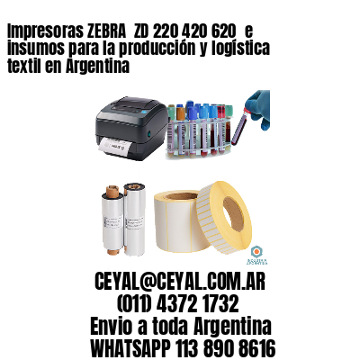 Impresoras ZEBRA  ZD 220 420 620  e insumos para la producción y logística textil en Argentina