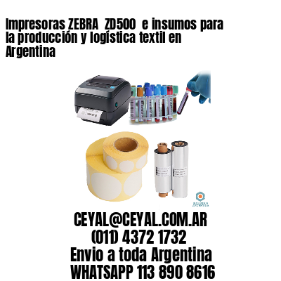 Impresoras ZEBRA  ZD500  e insumos para la producción y logística textil en Argentina