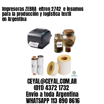 Impresoras ZEBRA  eltron 2742  e insumos para la producción y logística textil en Argentina