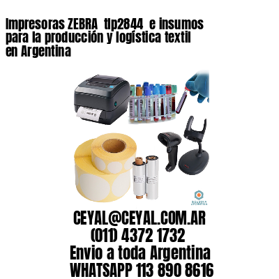 Impresoras ZEBRA  tlp2844  e insumos para la producción y logística textil en Argentina