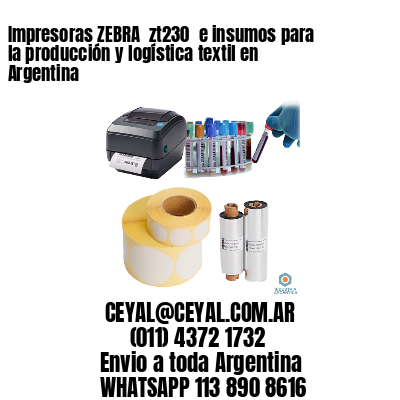 Impresoras ZEBRA  zt230  e insumos para la producción y logística textil en Argentina