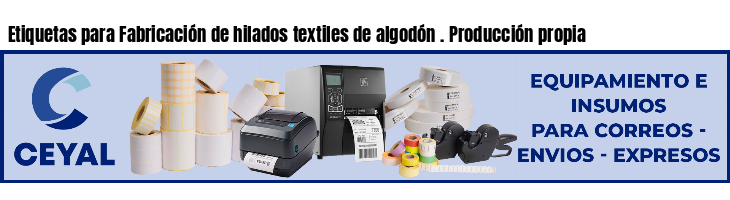 Etiquetas para Fabricación de hilados textiles de algodón . Producción propia