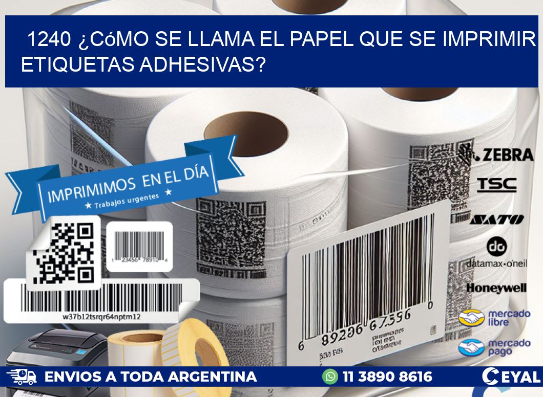 1240 ¿Cómo se llama el papel que se imprimir etiquetas adhesivas?